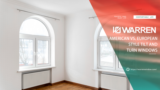 American VS. European Style Tilt and Turn Windows